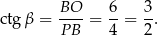 ctgβ = BO--= 6-= 3. P B 4 2 