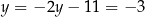 y = − 2y − 11 = − 3 