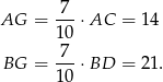 7 AG = ---⋅AC = 1 4 10 BG = 7--⋅BD = 2 1. 10 