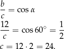 b --= cos α c 1-2 = cos 60∘ = 1- c 2 c = 12 ⋅2 = 24. 