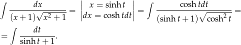 ∫ dx || x = sinh t || ∫ co shtdt -------√--------= || || = -----------∘---------= (x + 1) x2 + 1 dx = co shtdt (sinh t+ 1) cosh2 t ∫ dt = ---------. sin ht + 1 
