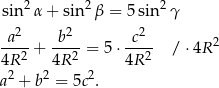  2 2 2 sin α + sin β = 5 sin γ a2 b2 c2 ----+ ---- = 5 ⋅---- / ⋅4R 2 4R 2 4R 2 4R 2 a2 + b2 = 5c2. 