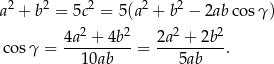 a2 + b2 = 5c2 = 5(a 2 + b2 − 2ab cos γ) 2 2 2 2 co sγ = 4a-+--4b--= 2a-+--2b-. 10ab 5ab 