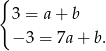 { 3 = a+ b − 3 = 7a+ b. 