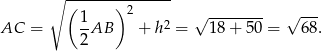  --------------- ∘ ( )2 --- AC = 1AB + h2 = √ 1-8+--50 = √ 68. 2 