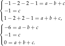 ( |{ −1 − 2 − 2 − 1 = a− b + c −1 = c |( ( 1− 2 + 2 − 1 = a+ b+ c, | −6 = a− b+ c { | −1 = c ( 0 = a+ b+ c. 