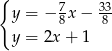 { 7 33 y = − 8 x− 8 y = 2x + 1 