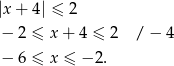 |x+ 4| ≤ 2 − 2 ≤ x + 4 ≤ 2 / − 4 − 6 ≤ x ≤ − 2. 