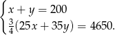{ x + y = 200 3(2 5x+ 35y) = 4 650. 4 