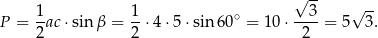  √ -- P = 1ac ⋅sinβ = 1-⋅4 ⋅5⋅ sin 60∘ = 1 0⋅---3 = 5√ 3. 2 2 2 