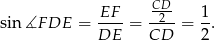  CD- sin ∡F DE = EF--= -2--= 1. DE CD 2 
