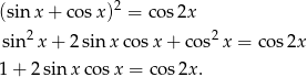  2 (sinx + co sx) = co s2x sin2 x+ 2sin xco sx + cos2x = cos 2x 1 + 2sin xco sx = c os2x . 