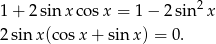 1 + 2 sin x cosx = 1− 2sin2x 2 sin x(co sx + sinx ) = 0. 