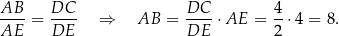 AB--= DC-- ⇒ AB = DC-- ⋅AE = 4-⋅4 = 8. AE DE DE 2 