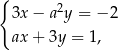 { 3x− a2y = − 2 ax+ 3y = 1, 