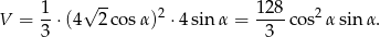  √ -- V = 1⋅ (4 2cos α)2 ⋅ 4sinα = 128-cos2 αsin α. 3 3 