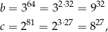  64 2⋅32 32 b = 3 = 3 = 9 c = 281 = 2 3⋅27 = 827, 