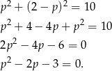 p2 + (2 − p)2 = 1 0 2 2 p + 4 − 4p + p = 10 2p2 − 4p − 6 = 0 p2 − 2p − 3 = 0. 