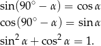 sin(90∘ − α) = co sα ∘ cos(90 − α ) = sin α 2 2 sin α + co s α = 1. 