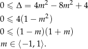  2 2 0 ≤ Δ = 4m − 8m + 4 0 ≤ 4 (1− m 2) 0 ≤ (1 − m )(1 + m ) m ∈ ⟨− 1,1⟩. 
