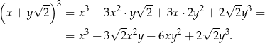 ( ) x+ y√ 2-3 = x3 + 3x2 ⋅ y√ 2+ 3x ⋅2y2 + 2√ 2y3 = -- -- = x3 + 3√ 2x2y + 6xy 2 + 2 √ 2y3. 