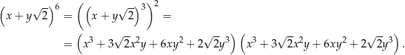 ( √ -)6 ( ( √ -)3) 2 x + y 2 = x + y 2 = ( 3 √ --2 2 √ --3) ( 3 √ -- 2 2 √ -- 3) = x + 3 2x y + 6xy + 2 2y x + 3 2x y+ 6xy + 2 2y . 