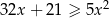  2 32x + 21 ≥ 5x 
