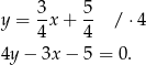  3 5 y = -x + -- / ⋅4 4 4 4y− 3x− 5 = 0. 