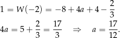 1 = W (− 2) = − 8 + 4a + 4 − 2- 3 2 17 17 4a = 5 + 3-= -3- ⇒ a = 12-. 