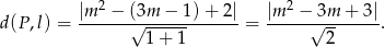  |m-2-−-(3m-−--1)+--2| |m-2 −-3m-+-3| d(P ,l) = √ 1 + 1 = √ 2 . 