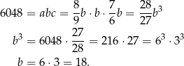 6048 = abc = 8-b⋅b ⋅ 7-b = 28-b3 9 6 27 3 27 3 3 b = 6048 ⋅---= 216 ⋅27 = 6 ⋅3 28 b = 6⋅3 = 18. 