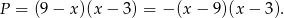 P = (9 − x)(x − 3) = − (x− 9)(x− 3). 