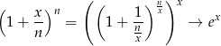  ( ) ( x)n ( 1) nx x 1 + -- = 1 + n- → ex n x 