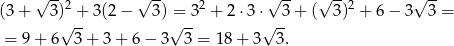  √ --2 √ -- 2 √ -- √ -- 2 √ -- (3+ 3) +- 3(2− 3) =-3 + 2 ⋅3⋅ 3-+ ( 3 ) + 6 − 3 3 = = 9 + 6√ 3 + 3 + 6 − 3√ 3 = 1 8+ 3√ 3. 