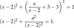  ( ) 2 --a--- 2 (x − 2 ) + x − 2 + 3 − 3 = 1 2 ---a2---- (x − 2 ) + (x − 2)2 = 1. 