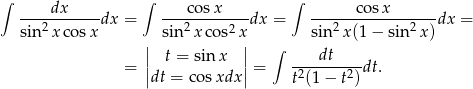 ∫ ∫ ∫ ----dx-----dx = ---cos-x----dx = ------cos-x------dx = sin2 xco sx sin 2x cos2x sin2x (1− sin 2x) || t = sin x || ∫ dt = || || = -2------2-dt. dt = co sxdx t (1 − t ) 