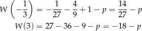  ( ) 1- -1- 4- 14- W − 3 = − 27 − 9 + 1− p = 27 − p W (3 ) = 27 − 36 − 9 − p = − 18 − p 