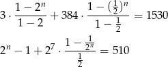  n 1 n 3 ⋅ 1-−-2-+ 38 4⋅ 1−-(-2)--= 15 30 1− 2 1 − 1 2 n 7 1-−-21n- 2 − 1 + 2 ⋅ 1 = 510 2 
