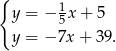{ y = − 15x + 5 y = − 7x + 39. 