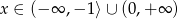 x ∈ (− ∞ ,− 1⟩∪ (0 ,+∞ ) 