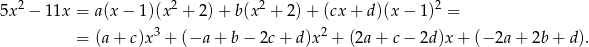 5x2 − 11x = a(x− 1)(x2 + 2) + b(x2 + 2) + (cx + d)(x − 1)2 = 3 2 = (a+ c)x + (−a + b − 2c + d)x + (2a + c − 2d )x+ (−2a + 2b+ d). 