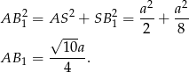  2 2 AB 2= AS 2 + SB 2= a--+ a-- 1 √ --- 1 2 8 10a AB 1 = ------. 4 