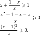  1−--x- x + x ≥ 1 2 x-+--1−--x−--x-≥ 0 x (x− 1)2 ---------≥ 0. x 