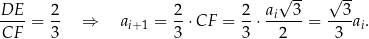  √ -- √ -- DE-- 2- 2- 2- ai--3 --3- CF = 3 ⇒ ai+1 = 3 ⋅ CF = 3 ⋅ 2 = 3 ai. 