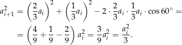  ( ) ( ) 2 2- 2 1- 2 2- 1- ∘ ai+ 1 = 3ai + 3 ai − 2 ⋅3ai ⋅3ai ⋅cos60 = ( ) 4- 1- 2- 2 3-2 a2i- = 9 + 9 − 9 ai = 9ai = 3 . 