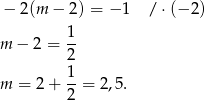 − 2(m − 2 ) = − 1 / ⋅(− 2) 1- m − 2 = 2 1 m = 2+ --= 2,5. 2 
