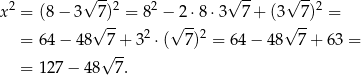  2 √ --2 2 √ -- √ -- 2 x = (8 − 3 √7)-= 8 −√ 2⋅8 ⋅3 7 + (3√ 7-) = = 6 4− 4 8 7+ 32 ⋅( 7 )2 = 64− 48 7 + 63 = √ -- = 1 27− 48 7. 