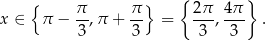  { } { } x ∈ π − π-,π + π- = 2π-, 4π- . 3 3 3 3 