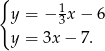 { y = − 1x − 6 3 y = 3x − 7. 