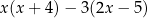 x(x + 4) − 3(2x − 5) 